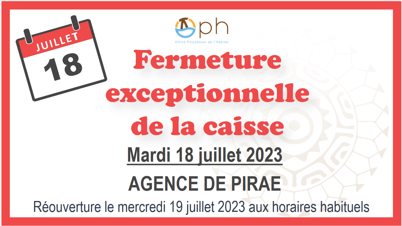 Fermeture exceptionnelle de la caisse de l'agence de Pirae